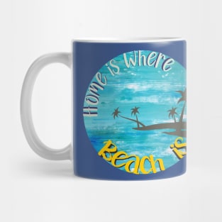 Home is where Beach is Mug